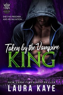 Taken by the Vampire King (Vampire Warrior Kings, #3) (eBook, ePUB) - Kaye, Laura
