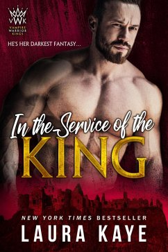 In the Service of the King (Vampire Warrior Kings, #1) (eBook, ePUB) - Kaye, Laura