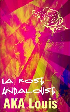 La Rose Andalouse (eBook, ePUB) - Aka, Louis
