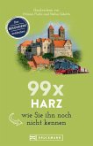 Bruckmann Reiseführer: 99 x Harz, wie Sie ihn noch nicht kennen. (eBook, ePUB)