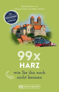 Bruckmann Reiseführer: 99 x Harz, wie Sie ihn noch nicht kennen. (eBook, ePUB) - Fuchs, Miriam; Sobotta, Stefan