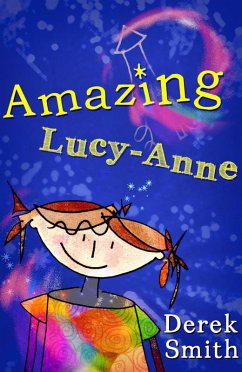 Amazing Lucy-Anne (Lucy-Anne Tales, #1) (eBook, ePUB) - Smith, Derek