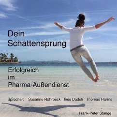 Dein Schattensprung: Erfolgreich im Pharma-Außendienst (MP3-Download) - Stange, Frank-Peter