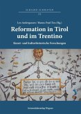 Reformation in Tirol und im Trentino. Kunst- und kulturhistorische Forschungen / Riforma protestante in Tirolo e in Trentino. Studi di storia dell'arte e di storia culturale
