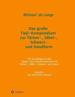 Das große Taiji-Kompendium zur Fächer-, Säbel-, Schwert- und Handform - de Lange, Michael