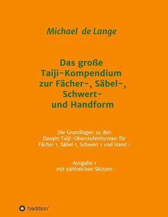 Das große Taiji-Kompendium zur Fächer-, Säbel-, Schwert- und Handform - de Lange, Michael