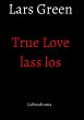 True Love lass los - Bild 1