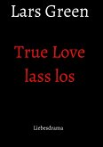 True Love lass los