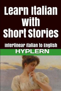 Learn Italian with Short Stories: Interlinear Italian to English - De Marchi, Emilio; End, Kees van den