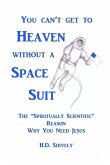 You Can't get to Heaven without a Space Suit