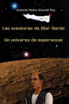 Las aventuras de Star Gordo: Un universo de esperanzas - Rey, Antonio Pedro Grande
