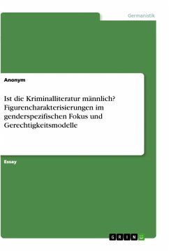 Ist die Kriminalliteratur männlich? Figurencharakterisierungen im genderspezifischen Fokus und Gerechtigkeitsmodelle