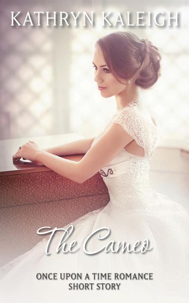 The Cameo: A Once Upon a Time Romance Short Story (eBook, ePUB)