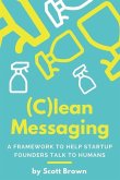 (C)lean Messaging: A framework to help startup founders talk to humans