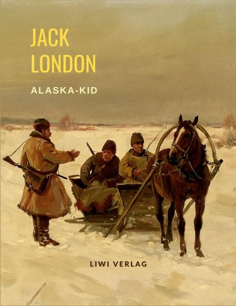 Jack London: Alaska-Kid.