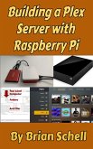 Building a Plex Server with Raspberry Pi (eBook, ePUB) Building a Plex Server with Raspberry Pi (eBook, ePUB)