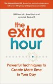 The Extra Hour: Powerful Techniques to Create More Time in Your Day