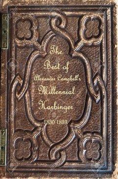 Best of Alexander Campbell's Millennial Harbinger 1830-1839 (Church History and Restoration Reprint Library, #1) (eBook, ePUB) - Haddad, Katheryn Maddox