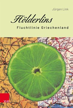 Hölderlins Fluchtlinie Griechenland (eBook, PDF) - Link, Jürgen
