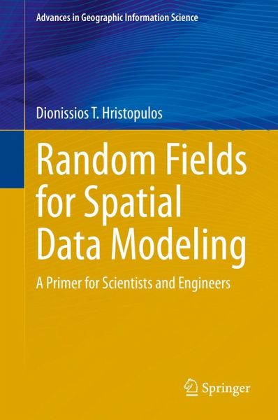 Random Fields for Spatial Data Modeling (eBook, PDF) Random Fields for Spatial Data Modeling (eBook, PDF)