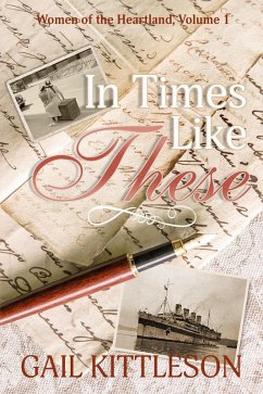In Times Like These (Women of the Heartland, #1) (eBook, ePUB) - Kittleson, Gail