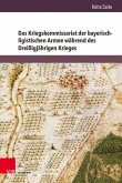 Das Kriegskommissariat der bayerisch-ligistischen Armee während des Dreißigjährigen Krieges (eBook, PDF)