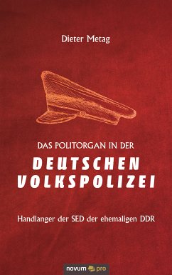 Das Politorgan in der Deutschen Volkspolizei (eBook, ePUB) - Metag, Dieter