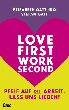 Love first, work second (eBook, ePUB) - Gatt-Iro, Elisabeth; Gatt, Stefan