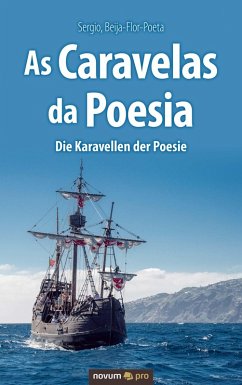 As Caravelas da Poesia - Die Karavellen der Poesie (eBook, ePUB) - Beija-Flor-Poeta, Sergio
