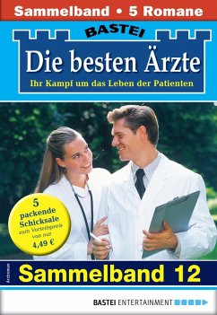 Die besten Ärzte - Sammelband 12 (eBook, ePUB) - Kastell, Katrin; Anders, Marina; Frank, Stefan; Ritter, Ina; Graf, Karin