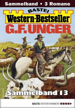 Cover G. F. Unger Western-Bestseller Sammelband 13 (eBook, ePUB)