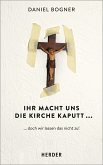 Ihr macht uns die Kirche kaputt... (eBook, PDF)