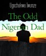 The Odd Nigerian Dad (eBook, ePUB) - Bild 1