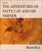 THE ADVENTURES OF FATTY CAT AND HIS FRIENDS (eBook, ePUB)