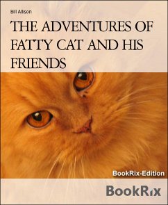 THE ADVENTURES OF FATTY CAT AND HIS FRIENDS (eBook, ePUB) - Allison, Bill