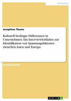 Kulturell bedingte Differenzen in Unternehmen. Ein Interviewleitfaden zur Identifikation von Spannungsfaktoren zwischen Asien und Europa (eBook, PDF) - Thums, Josephine