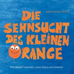 Die Sehnsucht des kleinen Orange (eBook, PDF) - Zacharias-Hellwig, Judith