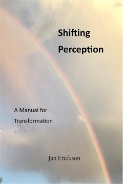 Shifting Perception - A Manual For Transformation (eBook, ePUB) - Erickson, Janet