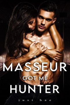 A Masseur Got Me: Hunter (eBook, ePUB) - Bae, Just