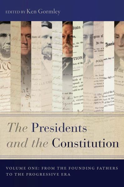 The Presidents and the Constitution, Volume One (eBook, ePUB) The Presidents and the Constitution, Volume One (eBook, ePUB)