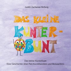 Das kleine Kunterbunt (eBook, ePUB) - Zacharias-Hellwig, Judith