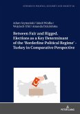 Between Fair and Rigged. Elections as a Key Determinant of the ¿Borderline Political Regime¿ - Turkey in Comparative Perspective