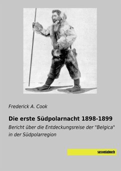 Die erste Südpolarnacht 1898-1899 - Cook, Frederick A.