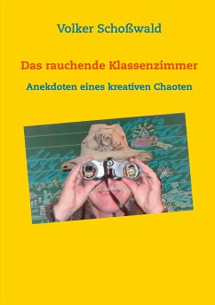 Das rauchende Klassenzimmer (eBook, ePUB) - Schoßwald, Volker