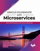 Oracle GoldenGate With Microservices: Real-Time Scenarios with Oracle GoldenGate (eBook, ePUB)