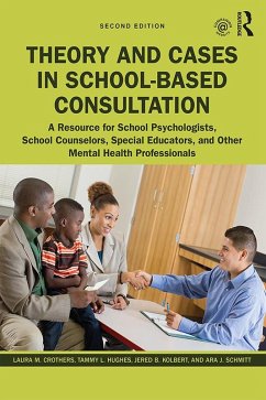 Theory and Cases in School-Based Consultation (eBook, ePUB) - Crothers, Laura M.; Hughes, Tammy L.; Kolbert, Jered B.; Schmitt, Ara J.