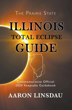 Illinois Total Eclipse Guide (2024 Total Eclipse Guide Series) (eBook, ePUB) - Linsdau, Aaron