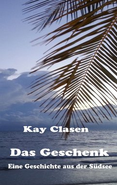Das Geschenk (eBook, ePUB) - Clasen, Kay