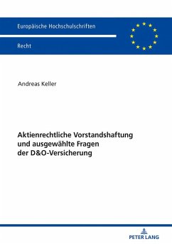 Aktienrechtliche Vorstandshaftung und ausgewählte Fragen der D&O-Versicherung - Keller, Andreas