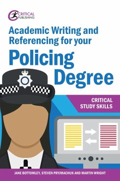 Academic Writing and Referencing for your Policing Degree (eBook, ePUB) - Bottomley, Jane; Pryjmachuk, Steven; Wright, Martin